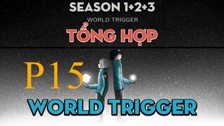 Tóm Tắt " World Trigger " | P15 | AL Anime