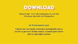 Maria Wendt – Free Advertising-How We Get Our FB & Insta Ads to Pay For Themselves – Free Download