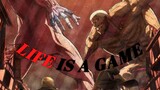 Attack on Titan (AMV) life is a game