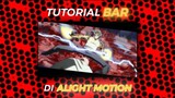 TUTORIAL BAR DI ALIGHT MOTION