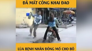 Đã mất công khai đao , lùa bệnh nhân đông mổ cho bõ😂