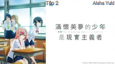 Tập 2  Yumemiru Danshi Genjitsushugisha vietsub