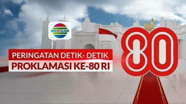 Peringatan Detik-Detik Proklamasi Ke-80 RI Indosiar - 17 Agustus 2025