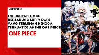 Ini urutan mode bertarung luffy dari yang terlemah hingga terkuat di anime one piece