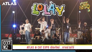 ATLAS - LOLAY (โลเล) @ CAT EXPO เชียงใหม่ [Overall Stage 4K 60p] 230325