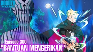 Chapter 12! Bantuan M3ngerikan - Boruto Episode 300 Subtitle Indonesia Terbaru