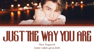 Mew Suppasit - 'Just The Way You Are'  Cover Lyrics ENG