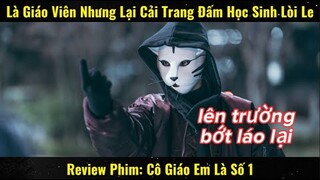 Là Giáo Viên Nhưng Đêm Đến Lại Cải Trang Đấm Học Sinh Lòi Le | Review Phim