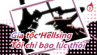 Gia tộc Hellsing| Tôi chỉ bạo lực thôi-Anderson_3