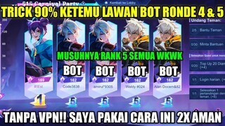 TRICK 90% KETEMU LAWAN BOT DI EVENT PROMO DIAMOND RONDE 4 & 5 TANPA VPN!! MUSUH NYA RANK 5 SEMUA