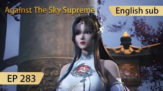 [Eng Sub] Against The Sky Supreme episode 283 highlights