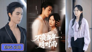 🔥Liang Siwei & Ma Lejie - Live Up to the Rain When it is Sunny《不负当面晴时雨》Eng Sub
