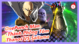 [OnePunch Man-Thánh Phồng Tôm / Phiên dịch cá nhân] Thanos VS Saitama (bản đầy đủ)_1