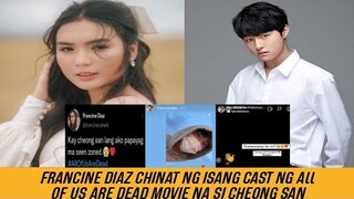 FRANCINE DIAZ CHINAT NG ISANG CAST NG ALL OF US ARE DEAD MOVIE NA SI CHEONG SAN