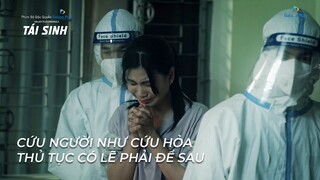 Tái Sinh - Tập 4 | Cứu người như cứu hỏa thủ tục có lẽ phải để sau