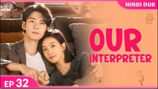 Our Interpreter Episode 32 Hindi Dubbed C - Drama