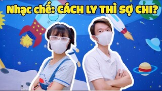 (Nhạc Chế) CÁCH LY THÌ SỢ CHI? (Thơ Sao Đỏ)