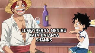 momen luffy meniru kata katanya shanks