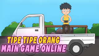 TIPE TIPE ORANG MAIN GAME ONLINE