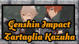 Genshin Impact
Tartaglia&Kazuha