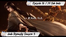 [ EPISODE 76 / 24 ] Jade Dynasty S3 - 1080p Super Duper HD Sub Indo