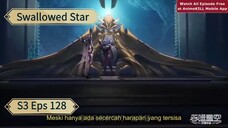 Swallowed Star Episod 128 (s3) Sub indo