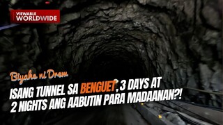Isang tunnel sa Benguet, 3 days at 2 nights ang aabutin para madaanan?! | Biyahe ni Drew