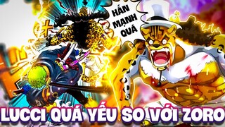 LUCCI CÓ QUÁ YẾU SO VỚI ZORO?! | CP0 SO VỚI TƯ LỆNH TỨ HOÀNG MŨ RƠM?!