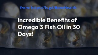 Incredible Benefits of Omega 3 Fish Oil In 30 Days