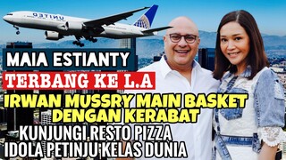 MAIA ESTIANTY TRIP KE LOS ANGELES, IRWAN MUSSRY TERNYATA JAGO BASKET! MAKAN PIZZA FAV PETINJU DUNIA!