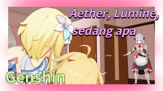 Aether, Lumine, sedang apa