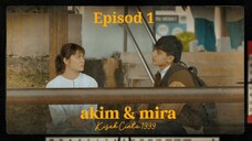 Akim & Mira Kisah Cinta 1999 Episod 1