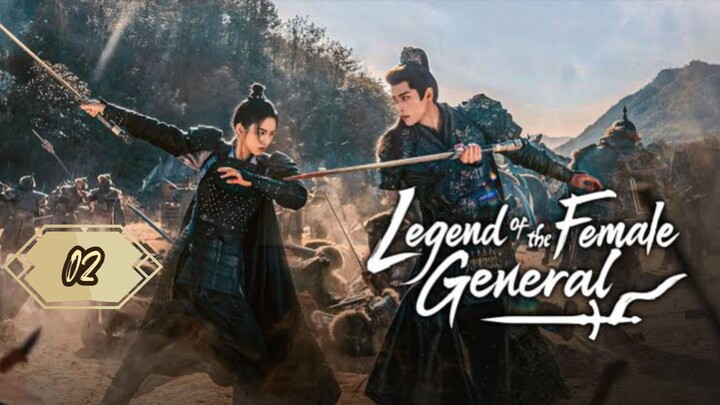 𝗟𝗲𝗴𝗲𝗻𝗱 𝗼𝗳 𝘁𝗵𝗲 𝗙𝗲𝗺𝗮𝗹𝗲 𝗚𝗲𝗻𝗲𝗿𝗮𝗹 || EP. 2 NEW CHINESE DRAMA!! ⚔