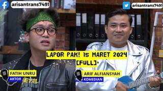 Lapor Pak! 15 Maret 2024 Full