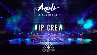 VIP Crew | Arena China 2019 [@VIBRVNCY 4K]