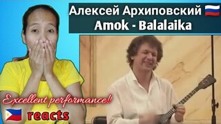 Alexey Arkhipovsky -  Алексей Архиповский - Amok balalaika || reaction 🇵🇭