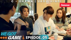 We Got Game Episode 5 Urdu_Hindi Dubbed