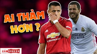 ALEXIS SANCHEZ TẠI MANCHESTER UNITED VÀ EDEN HAZARD TẠI REAL MADRID, AI THẢM HƠN?