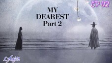 🇰🇷MY DEAREST PART 2 EP 02(engsub)2023