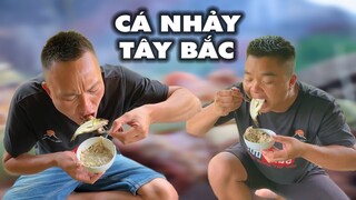 CÁ NHẢY TÂY BẮC | MÓN ĂN KINH DỊ ÍT NGƯỜI DÁM ĂN | Già Làng Tây Nguyên