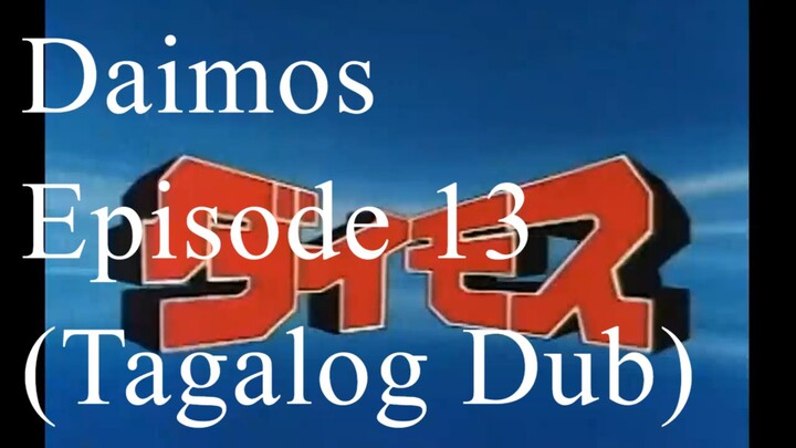 Daimos Episode 13 (Tagalog Dub)