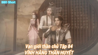 Vạn giới thần chủ Tập 84-VĨNH HẰNG THẦN HUYẾT