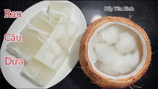 RAU CÂU DỪA - CÁCH LÀM RAU CÂU DỪA NGON NHANH GỌN DỄ DÀNG - BẾP YÊN BÌNH