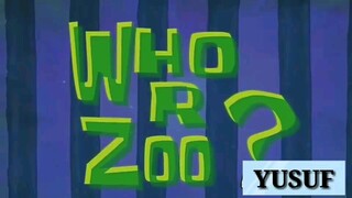 Alur Cerita Spongebob : Who R Zoo ?