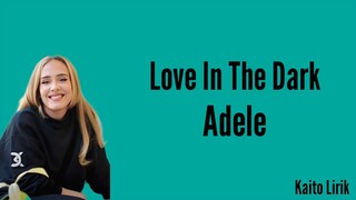 Adele - Love In The Dark (Lyrics)