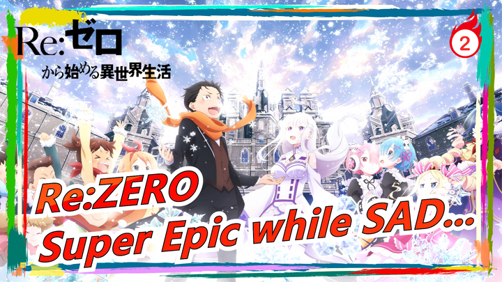 Re:ZERO| Super Epic while SAD..._2