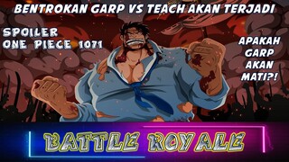 SPOILER ONE PIECE 1071 - BATTLE ROYALE AKAN SEGERA DI MULAI!! PERTARUNGAN GARP VS TEACH?!!
