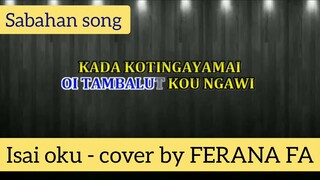 Sabahan Song - Isai Oku - Cover By FERANA FA