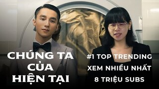 "Chúng Ta Của Hiện Tại" Đứng Top 1 Trending - 6 Kỷ Lục Khủng Nhất Của Sơn Tùng M-TP