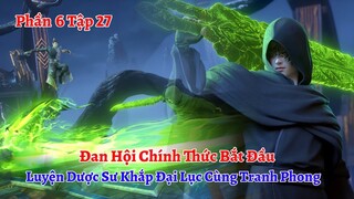 Đấu Phá Thương Khung Phần 6 Tập 27: Đan Hội Chính Thức Bắt Đầu, Luyện Dược Sư Khắp Nơi Tranh Phong